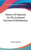 History Of Opinions On The Scriptural Doctrine Of Retribution