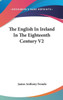 The English In Ireland In The Eighteenth Century V2