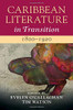 Caribbean Literature In Transition, 1800Â1920: Volume 1