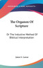 The Organon Of Scripture: Or The Inductive Method Of Biblical Interpretation