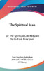 The Spiritual Man: Or The Spiritual Life Reduced To Its First Principles