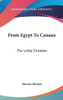 From Egypt To Canaan: For Little Children