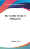 The Golden Verses of Pythagoras