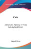 Cain: A Dramatic Mystery in Three Acts by Lord Byron