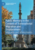 Public Memory In The Context Of Transnational Migration And Displacement: Migrants And Monuments (Palgrave Macmillan Memory Studies)