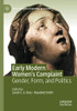 Early Modern Women'S Complaint: Gender, Form, And Politics (Early Modern Literature In History)