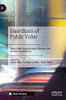 Guardians Of Public Value: How Public Organisations Become And Remain Institutions