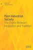 Post-Industrial Society: The Choice Between Innovation And Tradition