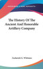 The History Of The Ancient And Honorable Artillery Company