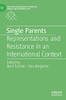 Single Parents: Representations And Resistance In An International Context (Palgrave Macmillan Studies In Family And Intimate Life)