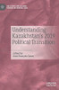 Understanding Kazakhstan?çös 2019 Political Transition (The Steppe And Beyond: Studies On Central Asia)