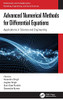 Advanced Numerical Methods For Differential Equations: Applications In Science And Engineering (Mathematics And Its Applications)