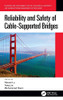 Reliability And Safety Of Cable-Supported Bridges (Resilience And Sustainability In Civil, Mechanical, Aerospace And Manufacturing Engineering Systems)