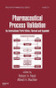 Pharmaceutical Process Validation: An International (Drugs And The Pharmaceutical Sciences)