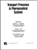 Transport Processes In Pharmaceutical Systems (Drugs And The Pharmaceutical Sciences)