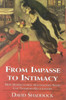 From Impasse to Intimacy: Understanding Unconscious Needs Can Transform Relationships