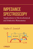 Impedance Spectroscopy: Applications To Electrochemical And Dielectric Phenomena