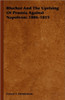 Blucher and the Uprising of Prussia Against Napoleon: 1806-1815