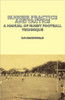 Rugger Practice and Tactics - A Manual of Rugby Football Technique