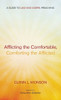 Afflicting the Comfortable, Comforting the Afflicted: A Guide to Law and Gospel Preaching