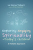 Exploring and Engaging Spirituality for Today's Children: A Holistic Approach