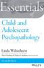 Essentials Of Child And Adolescent Psychopathology (Essentials Of Behavioral Science)
