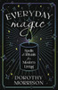 Everyday Magic: Spells & Rituals for Modern Living