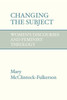 Changing the Subject: Women's Discourses and Feminist Theology