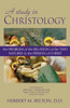 A Study in Christology: The Problem of the Relation of the Two Natures in the Person of Christ