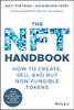 The Nft Handbook: How To Create, Sell And Buy Non-Fungible Tokens
