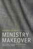 Ministry Makeover: Recovering a Theology for Bi-Vocational Service in the Church