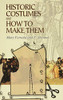 Historic Costumes And How To Make Them (Dover Fashion And Costumes)