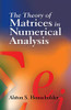 The Theory Of Matrices In Numerical Analysis (Dover Books On Mathematics)