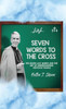 Seven Words to the Cross: The Seven Last Words and the Art of Understanding Difficult People