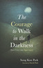 The Courage to Walk in the Darkness