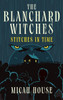 The Blanchard Witches: Stitches in Time