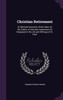 Christian Retirement: Or Spiritual Exercises of the Heart, by the Author of 'christian Experience As Displayed in the Life and Writings of St. Paul'