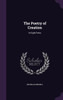 The Poetry of Creation: In Eight Parts