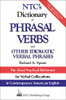Ntc'S Dictionary Of Phrasal Verbs : And Other Idiomatic Verbal Phrases