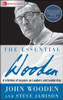 The Essential Wooden: A Lifetime Of Lessons On Leaders And Leadership