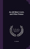 An old Man's Love, and Other Poems