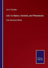 Life: Its Nature, Varieties, And Phenomena: First American Edition - Paperback
