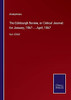 The Edinburgh Review, Or Critical Journal: For January, 1867.....April, 1867: Vol. Cxxv - Paperback