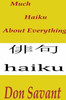 Much Haiku About Everything