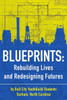 Blueprints: Building Lives and Redesigning Futures