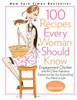 100 Recipes Every Woman Should Know: Engagement Chicken and 99 Other Fabulous Dishes to Get You Everything You Want in Life: A Glamour Cookbook