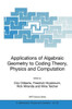 Applications of Algebraic Geometry to Coding Theory, Physics and Computation