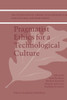 Pragmatist Ethics for a Technological Culture