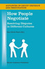 How People Negotiate: Resolving Disputes in Different Cultures