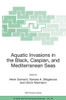 Aquatic Invasions in the Black, Caspian, and Mediterranean Seas